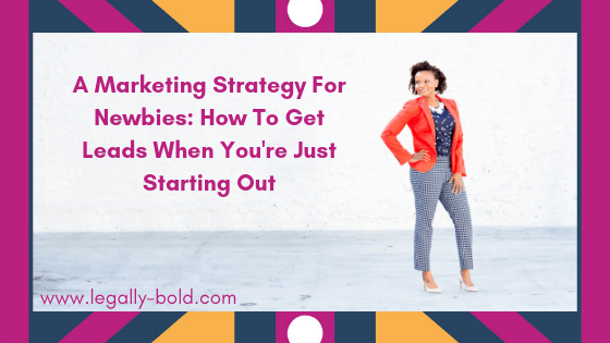 marketing plan, marketing strategy, market research, how to get leads when you're just starting out